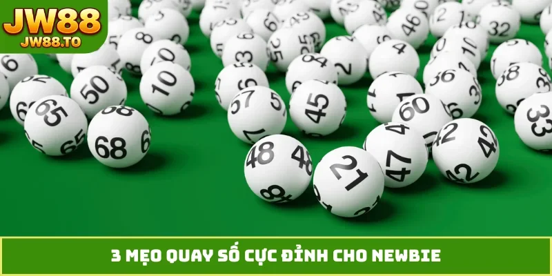3 mẹo quay số cực đỉnh cho newbie