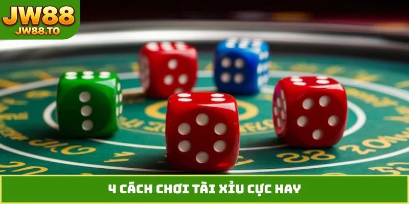 4 cách chơi tài xỉu cực hay