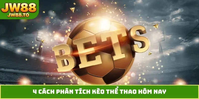 4 cách phân tích kèo thể thao hôm nay