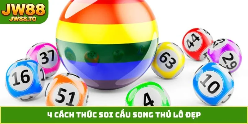 4 cách thức soi cầu song thủ lô đẹp