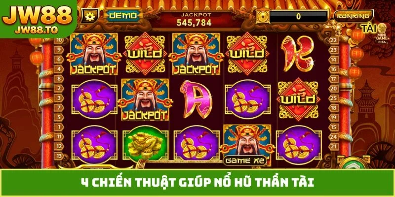 4 chiến thuật giúp nổ hũ Thần Tài