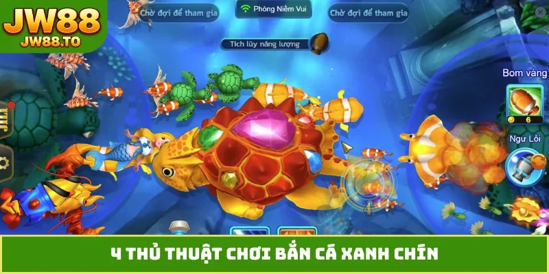 4 thủ thuật chơi bắn cá xanh chín