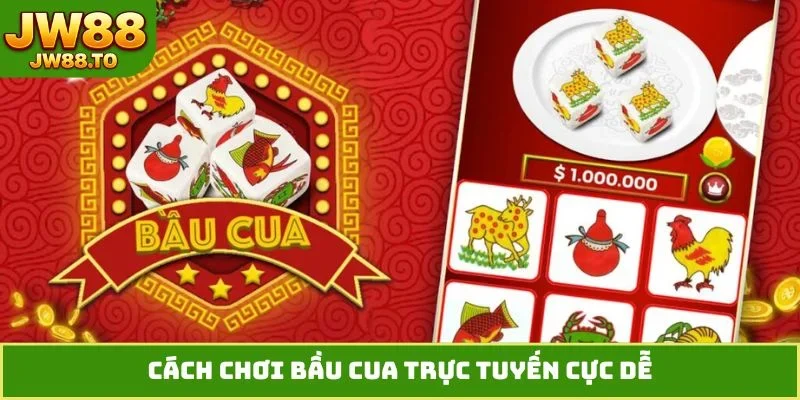 Cách chơi bầu cua trực tuyến cực dễ
