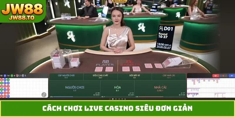 Cách chơi live casino siêu đơn giản