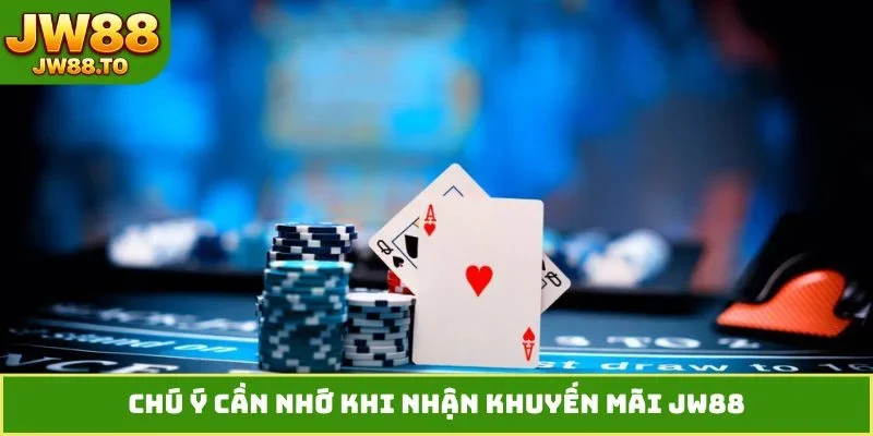 Chú ý cần nhớ khi nhận khuyến mãi JW88