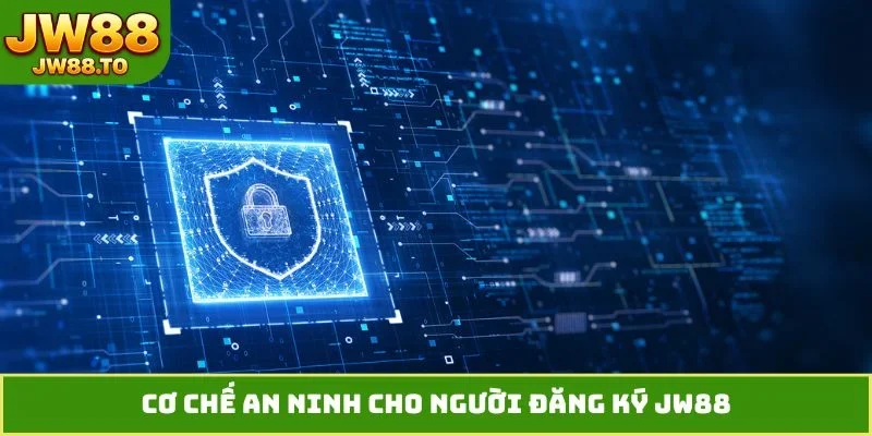 Cơ chế an ninh cho người đăng ký JW88