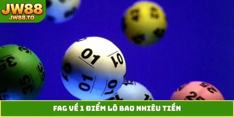 FAG về 1 điểm lô bao nhiêu tiền