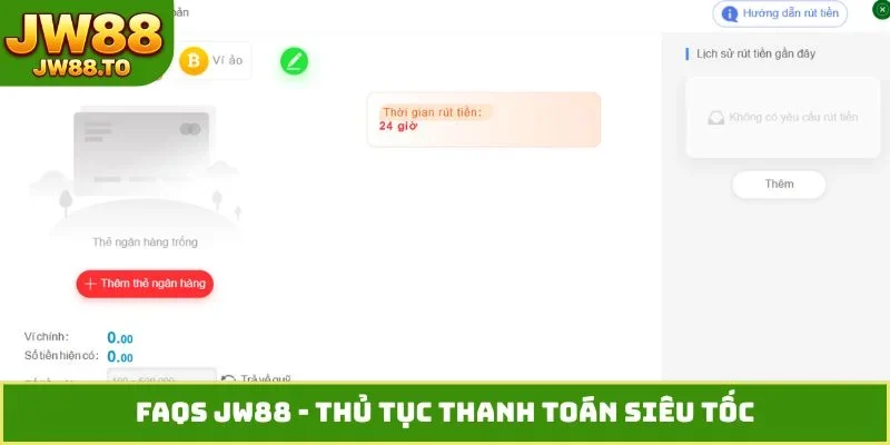 FAQs JW88 - Thủ tục thanh toán siêu tốc