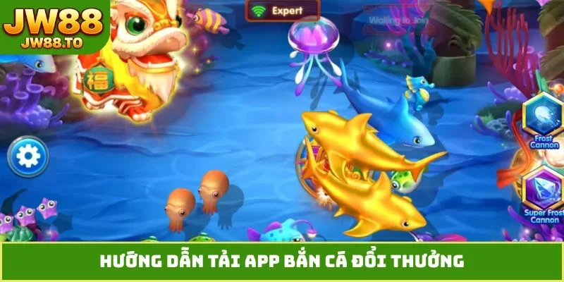Hướng dẫn tải app bắn cá đổi thưởng