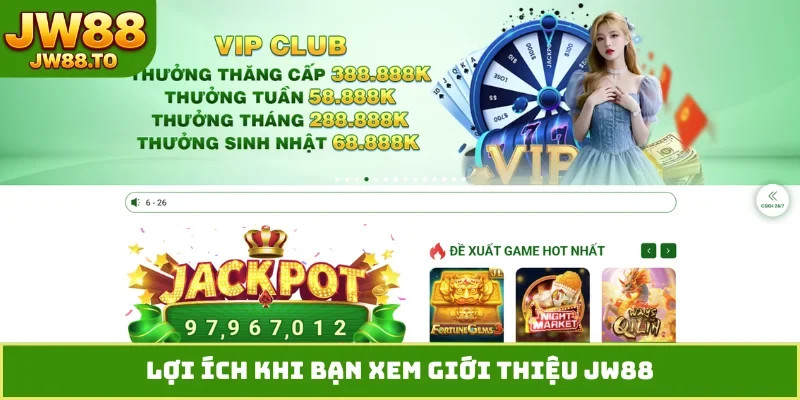 Lợi ích khi bạn xem giới thiệu JW88