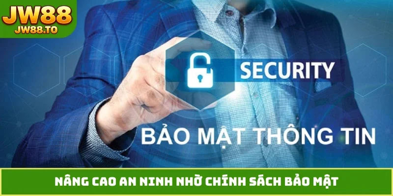 Nâng cao an ninh nhờ chính sách bảo mật