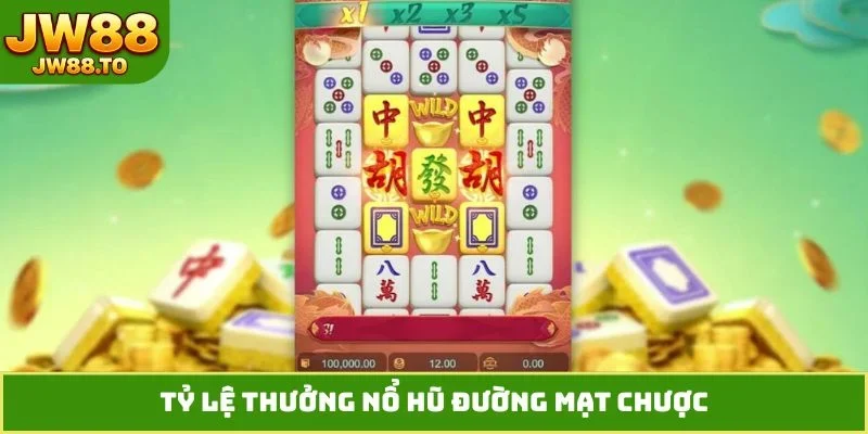 Tỷ lệ thưởng nổ hũ Đường Mạt Chược